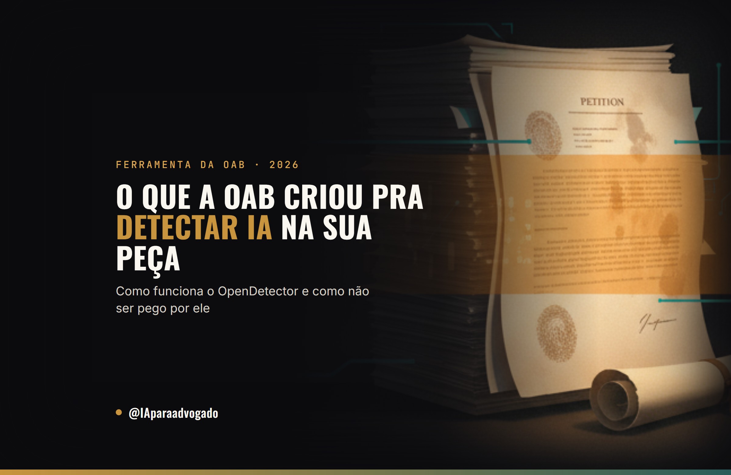 OpenDetector: a ferramenta da OAB que detecta IA nas suas petições (e como não ser pego por ela)